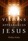 Visions and Appearances of Jesus - Phillip H. Wiebe - 9780891126089