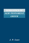 Semantics of New Testament Greek - J.P. Louw - 9780891306931