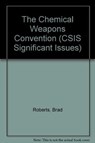 The Chemical Weapons Convention - Brad Roberts - 9780892062072