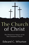 The Church of Christ - Edward C Wharton - 9780892255764