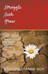 Struggle Seek Grow - Cynthia Dianne Guy - 9780892255801