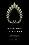 Once Out of Nature: Selected Essays on the Transformation of Gender, - Joy Ladin - 9780892555864