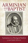 Arminian and Baptist - Matthew Pinson - 9780892656967