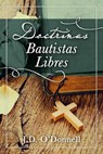 Doctrinas Bautistas Libres - J. D. O'Donnell - 9780892659937