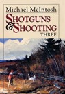 Shotguns and Shooting Three - Michael McIntosh - 9780892727766
