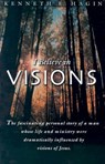 I Believe in Visions: The Fascinating Personal Story of a Man Whose Life and Ministry Have Been Dramatically Influenced by Visions of Jesus - Kenneth E. Hagin - 9780892765089