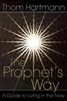 The Prophet's Way - Thom Hartmann - 9780892811984