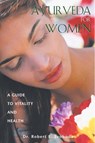 Ayurveda for Women - Robert Svoboda - 9780892819393