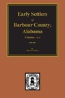 Barbour County, Alabama, Early Settlers of. (Vols. #1& 2) - Helen S. Foley - 9780893081607