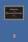 The Formation of Tennessee Counties. - Austin P. Foster - 9780893082390
