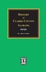 History of Clarke County, Alabama - John S. Graham - 9780893086930