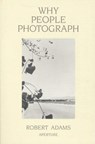 Why People Photograph - Robert Adams - 9780893816032