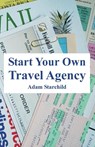 Start Your Own Travel Agency - Adam Starchild - 9780894992360