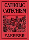 Catholic Catechism - W. Faerber - 9780895550866