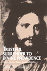 Trustful Surrender to Divine Providence: The Secret of Peace and Happiness - Claude de La - 9780895552167