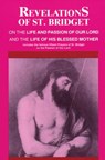 Revelations of St. Bridget: On the Life and Passion of Our Lord and the Life of His Blessed Mother - Bridget Of Sweden - 9780895552334