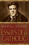 Essays of a Catholic - Hilaire Belloc ; Belloc - 9780895554635