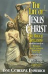 The Life of Jesus Christ and Biblical Revelations (Volume 1): From the Visions of Blessed Anne Catherine Emmerich Volume 1 - Emmerich - 9780895557872