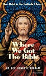 Where We Got the Bible - Henry G Graham - 9780895557964