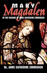 Mary Magdalen - Anne Catherine Emmerich - 9780895558022