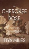 The Cherokee Rose - MILES,  Tiya - 9780895876768