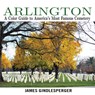 Arlington: A Color Guide to America's Most Famous Cemetery - James Gindlesperger - 9780895876775