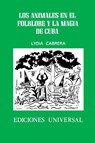 Los Animales En El Folklore Y La Magia de Cuba - Lydia Cabrera - 9780897294348