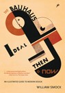 The Bauhaus Ideal Then and Now - William Smock - 9780897335904