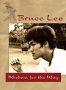 Bruce Lee -- Wisdom for the Way - Bruce Lee - 9780897501859