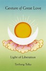 Gesture of Great Love: Light of Liberation - Tarthang Tulku - 9780898002966