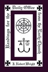 Readings from the Daily Office for the Early Church - J. Robert Wright - 9780898698985