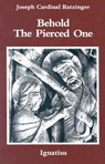 Behold the Pierced One: An Approach to a Spiritual Cristology - Joseph Ratzinger - 9780898700879
