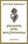 Prayer for Beginners - Peter Kreeft - 9780898707755