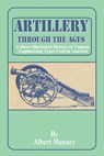 Artillery Through the Ages - Albert Manucy - 9780898754469