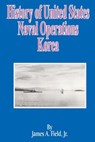 History of United States Naval Operations - James A Field - 9780898756753