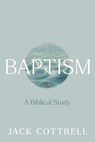 Baptism: A Biblical Study - Jack Cottrell - 9780899003368