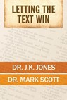 Letting the Text Win - J. K. Jones ; Mark Scott - 9780899004945