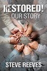 Restored! Our Story - Steve Reeves - 9780899005560