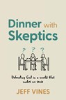 Dinner with Skeptics - Jeff Vines - 9780899009643