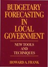 Budgetary Forecasting in Local Government - Howard A. Frank - 9780899307251