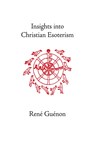 Insights into Christian Esoterism - Rene Guenon - 9780900588396
