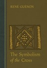 The Symbolism of the Cross - Rene Guenon - 9780900588662