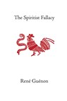The Spiritist Fallacy - Rene Guenon - 9780900588716