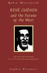 Rene Guenon and Teh Future of the West - Robin Waterfield - 9780900588877