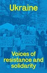 Ukraine: voices of resistance and solidarity - John-Paul Himka - 9780902869257