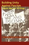 Building Unity Against Fascism - Leon Trotsky ; Daniel Guerin ; Ted Grant - 9780902869813