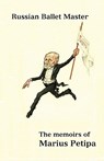 Russian Ballet Master - Marius Petipa - 9780903102001
