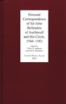 Personal Correspondence of Sir John Bellenden of Auchnoull and His Circle, 1560-1582 - Peter D. Anderson ; John H. Ballantyne - 9780906245484