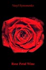 Rose Petal Wine - Vasyl Symonenko - 9780908480487