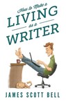 How to Make a Living as a Writer - BELL,  James Scott - 9780910355162